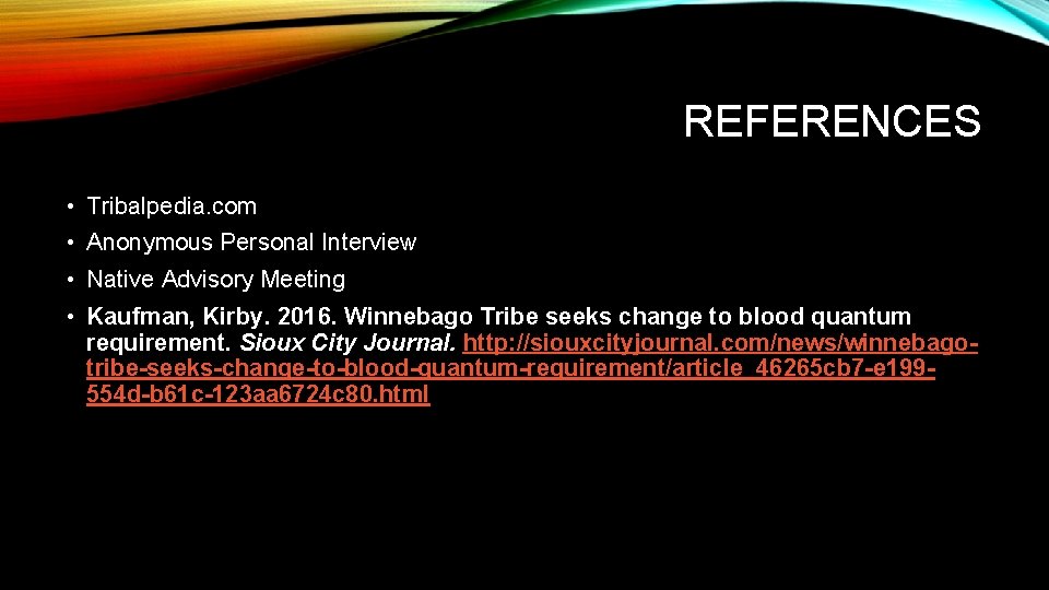 REFERENCES • Tribalpedia. com • Anonymous Personal Interview • Native Advisory Meeting • Kaufman,