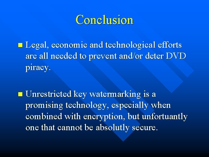 Conclusion n Legal, economic and technological efforts are all needed to prevent and/or deter