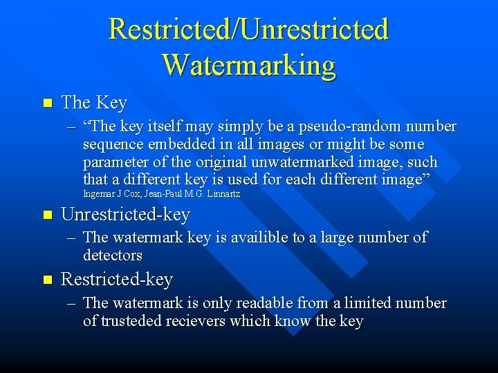 Restricted/Unrestricted Watermarking n The Key – “The key itself may simply be a pseudo-random