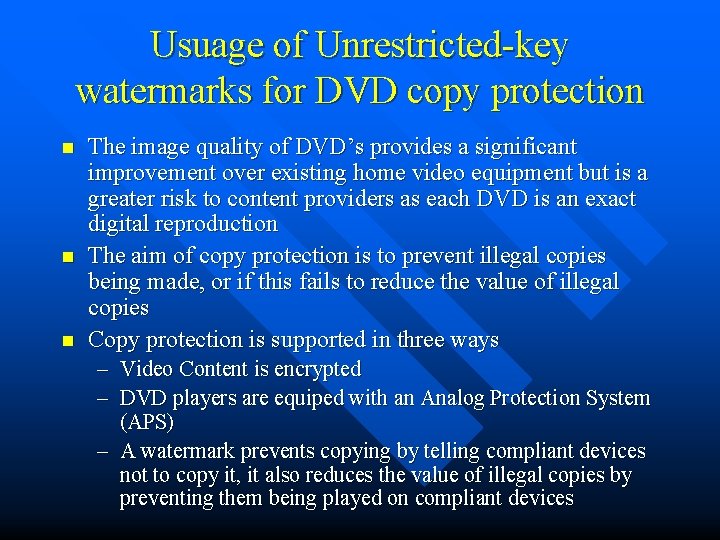 Usuage of Unrestricted-key watermarks for DVD copy protection n The image quality of DVD’s