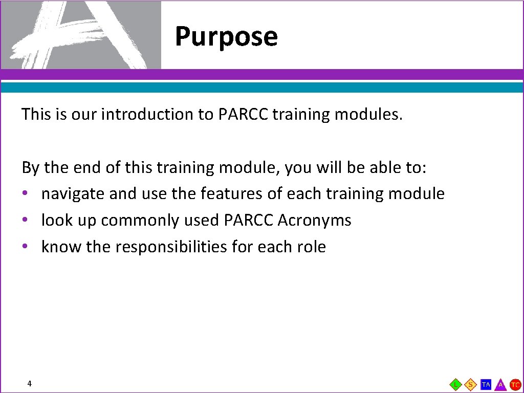 Purpose This is our introduction to PARCC training modules. By the end of this