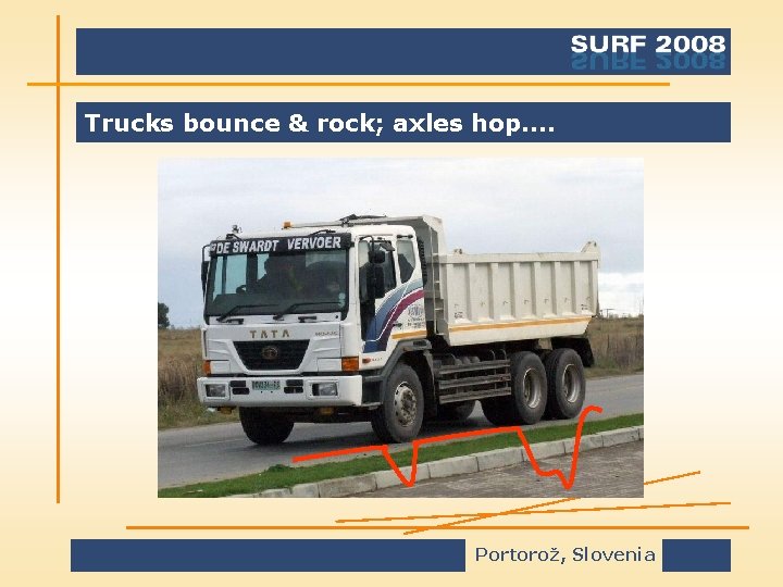 Trucks bounce & rock; axles hop. . Portorož, Slovenia 