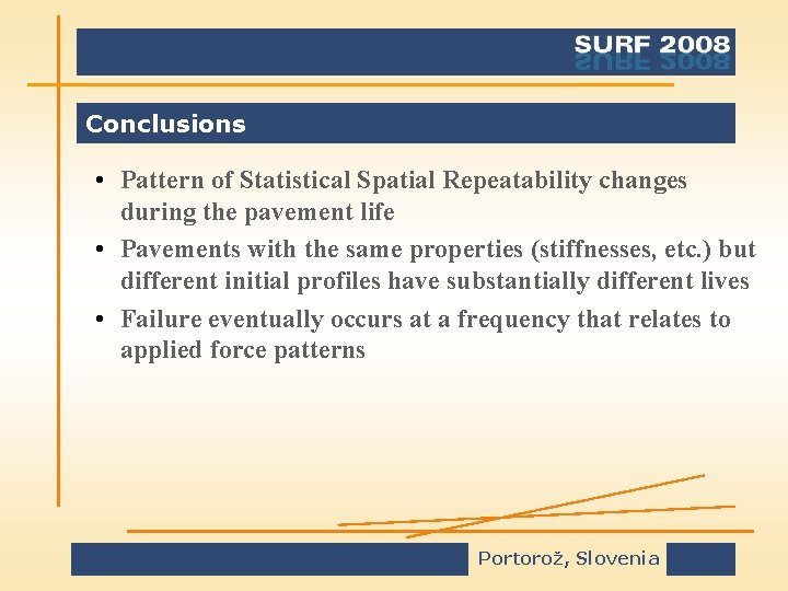 Conclusions • Pattern of Statistical Spatial Repeatability changes during the pavement life • Pavements