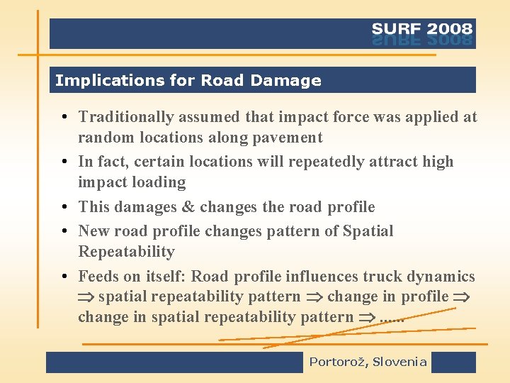 Implications for Road Damage • Traditionally assumed that impact force was applied at random