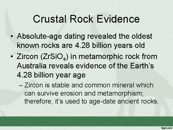 Crustal Rock Evidence • Absolute-age dating revealed the oldest known rocks are 4. 28