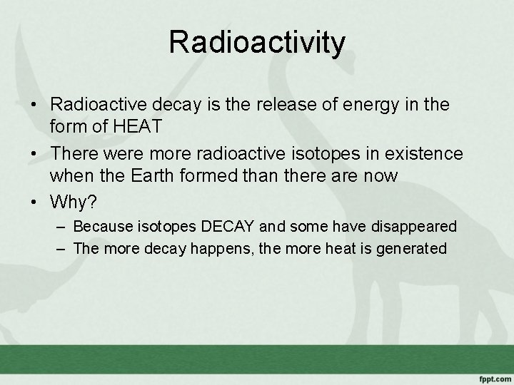 Radioactivity • Radioactive decay is the release of energy in the form of HEAT