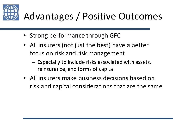 Advantages / Positive Outcomes • Strong performance through GFC • All insurers (not just