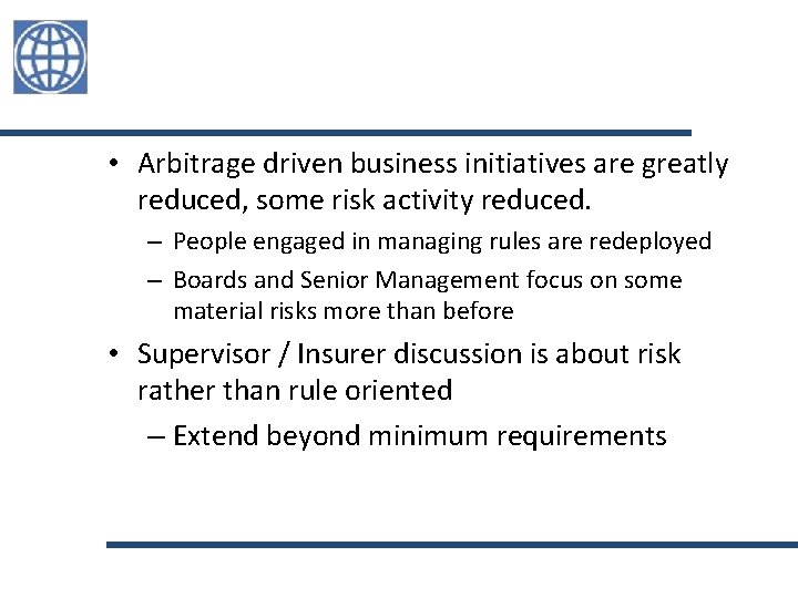  • Arbitrage driven business initiatives are greatly reduced, some risk activity reduced. –