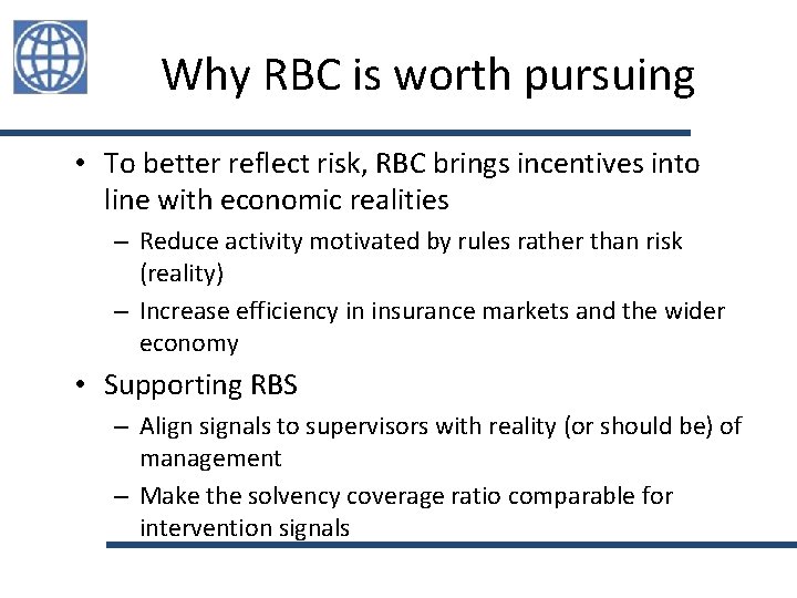 Why RBC is worth pursuing • To better reflect risk, RBC brings incentives into