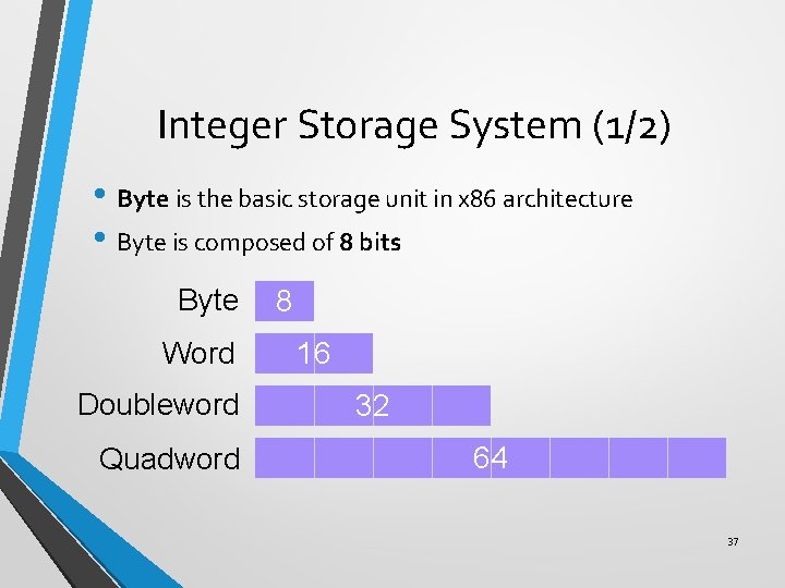 Integer Storage System (1/2) • Byte is the basic storage unit in x 86