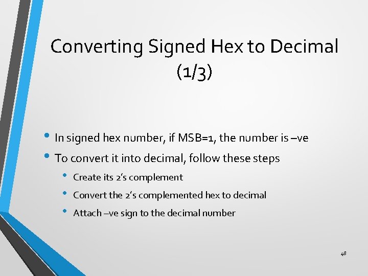 Converting Signed Hex to Decimal (1/3) • In signed hex number, if MSB=1, the