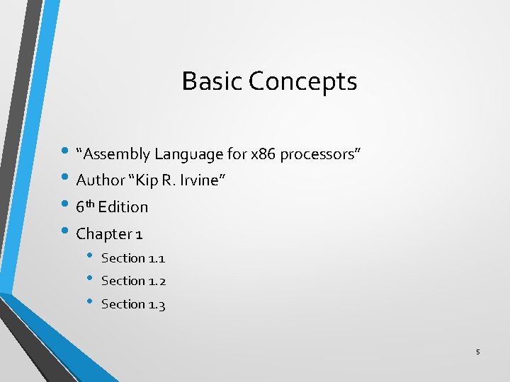 Basic Concepts • “Assembly Language for x 86 processors” • Author “Kip R. Irvine”