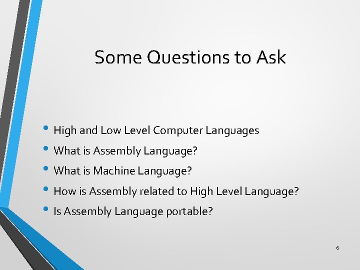 Some Questions to Ask • High and Low Level Computer Languages • What is