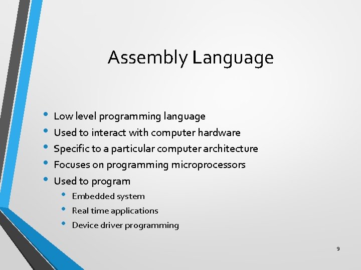 Assembly Language • • • Low level programming language Used to interact with computer