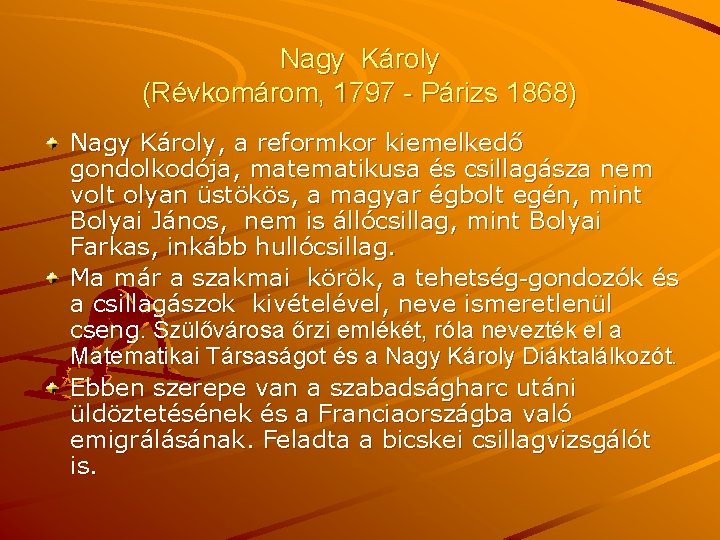 Nagy Károly (Révkomárom, 1797 - Párizs 1868) Nagy Károly, a reformkor kiemelkedő gondolkodója, matematikusa