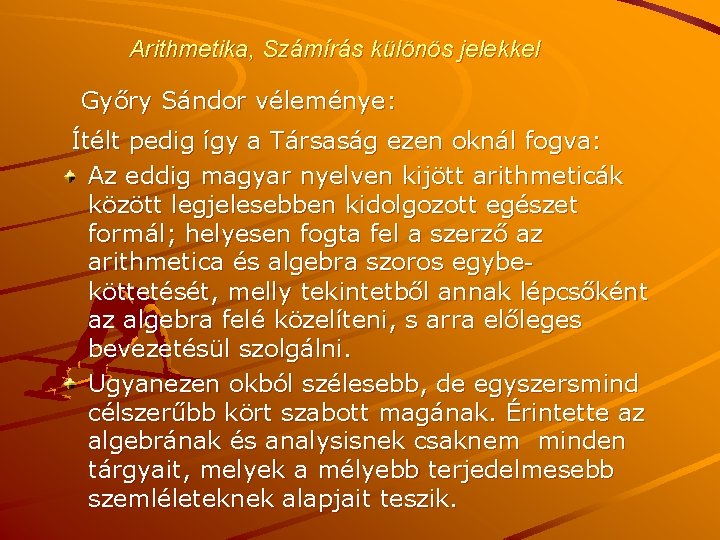 Arithmetika, Számírás különös jelekkel Győry Sándor véleménye: Ítélt pedig így a Társaság ezen oknál