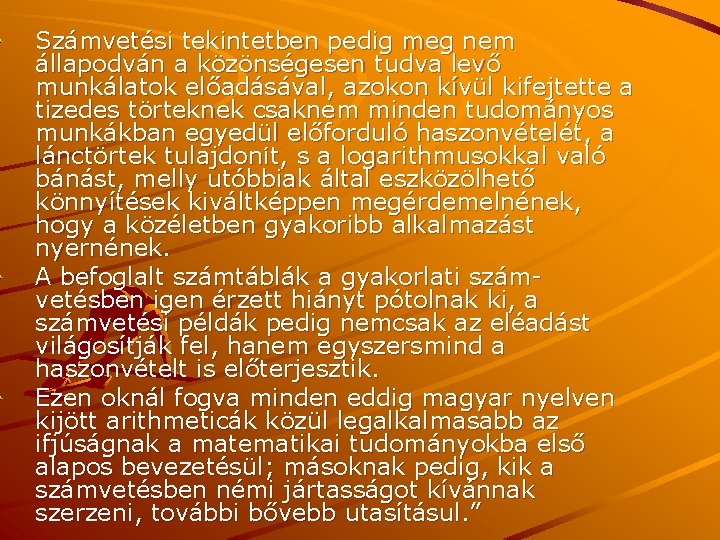 Számvetési tekintetben pedig meg nem állapodván a közönségesen tudva levő munkálatok előadásával, azokon kívül