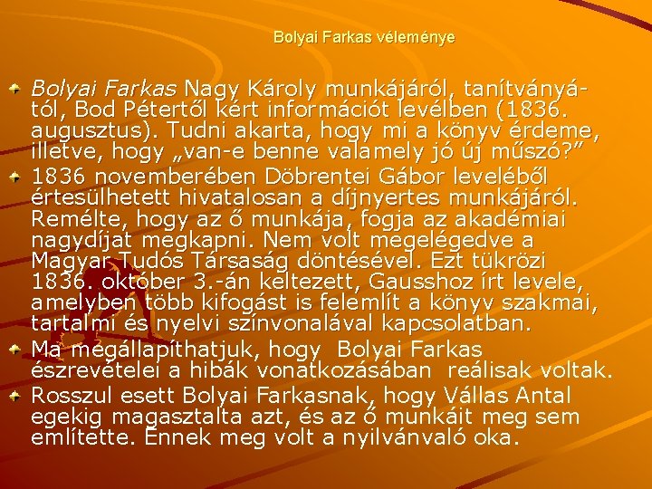 Bolyai Farkas véleménye Bolyai Farkas Nagy Károly munkájáról, tanítványától, Bod Pétertől kért információt levélben