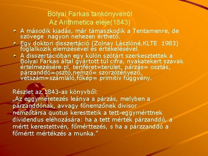 Bolyai Farkas tankönyveiről Az Arithmetica eleje(1843) A második kiadás, már támaszkodik a Tentamenre, de