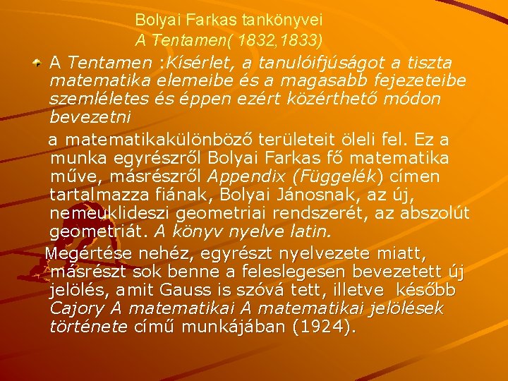 Bolyai Farkas tankönyvei A Tentamen( 1832, 1833) A Tentamen : Kísérlet, a tanulóifjúságot a