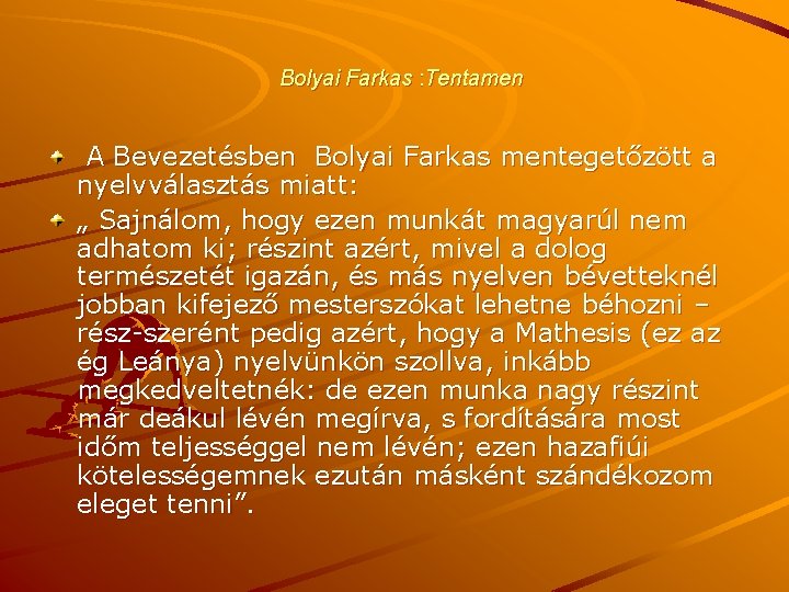 Bolyai Farkas : Tentamen A Bevezetésben Bolyai Farkas mentegetőzött a nyelvválasztás miatt: „ Sajnálom,