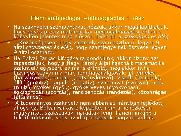 Elemi arithmologia, Arithmographia 1. rész Ha szaknyelvi szempontokat nézzük, akkor megállapíthatjuk, hogy egyes precíz