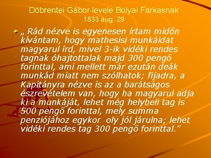 Döbrentei Gábor levele Bolyai Farkasnak 1833 aug. 29 „ Rád nézve is egyenesen írtam