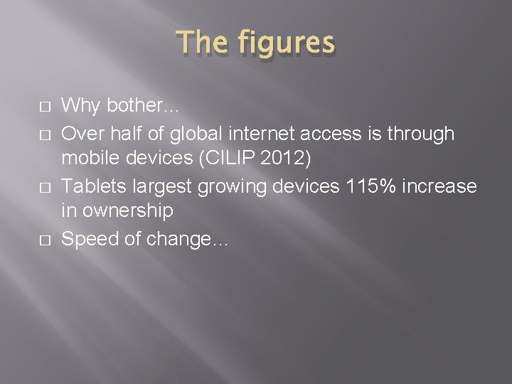 The figures � � Why bother… Over half of global internet access is through