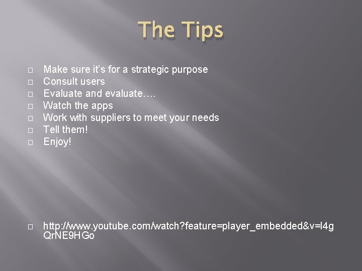 The Tips � � � � Make sure it’s for a strategic purpose Consult