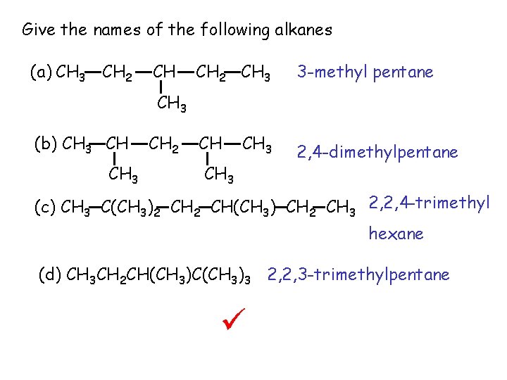Give the names of the following alkanes (a) CH 3 CH 2 CH 3