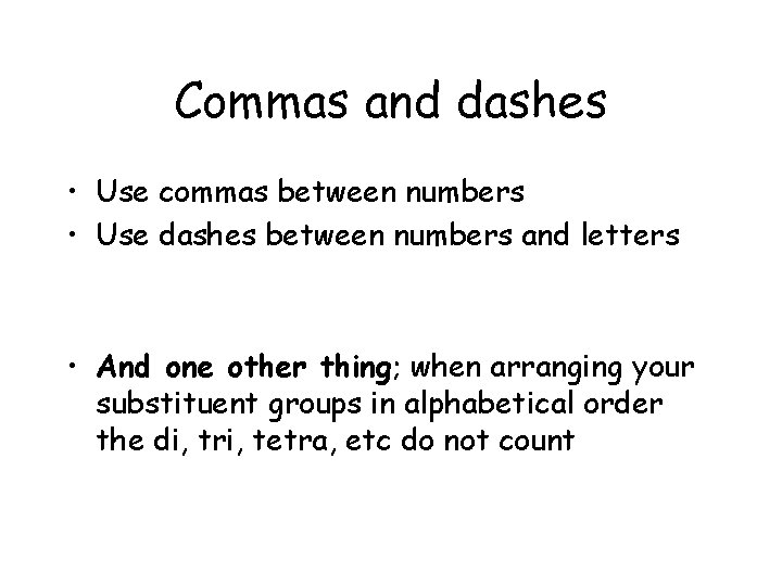 Commas and dashes • Use commas between numbers • Use dashes between numbers and
