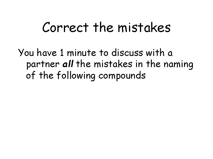 Correct the mistakes You have 1 minute to discuss with a partner all the