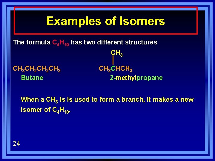 Examples of Isomers The formula C 4 H 10 has two different structures CH