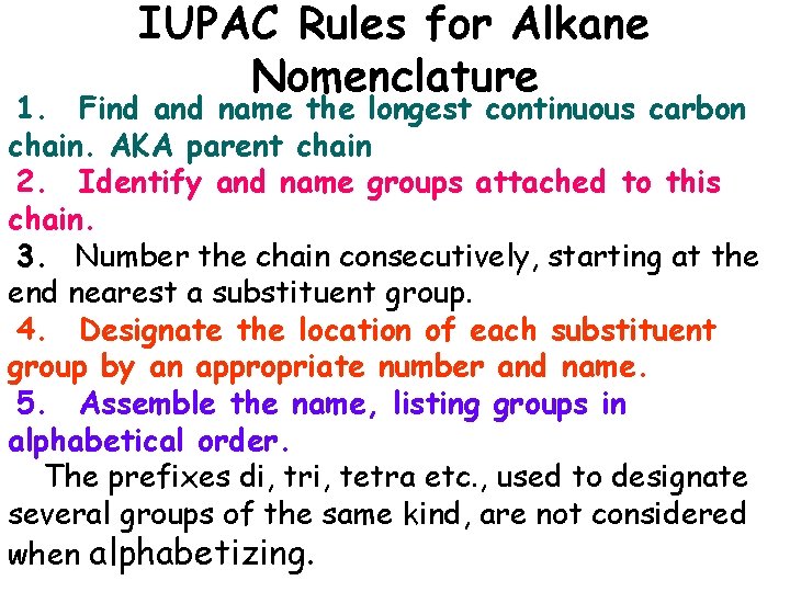 IUPAC Rules for Alkane Nomenclature 1. Find and name the longest continuous carbon chain.