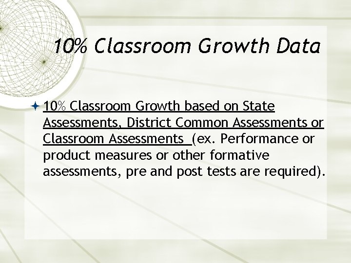 10% Classroom Growth Data 10% Classroom Growth based on State Assessments, District Common Assessments