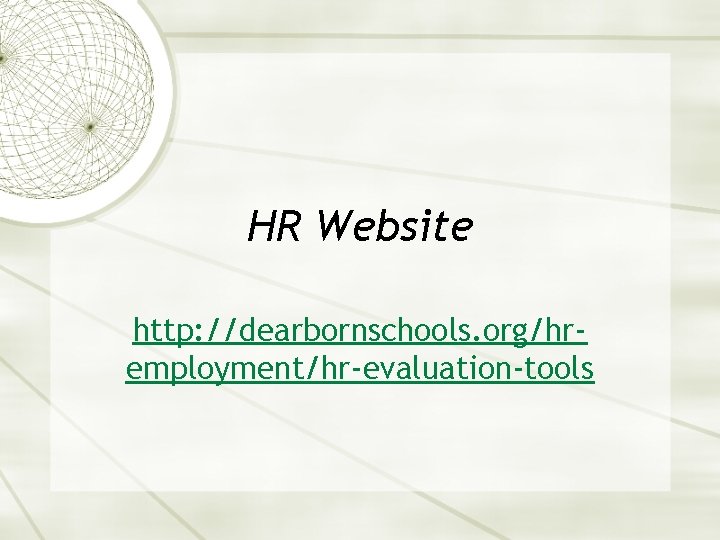 HR Website http: //dearbornschools. org/hremployment/hr-evaluation-tools 