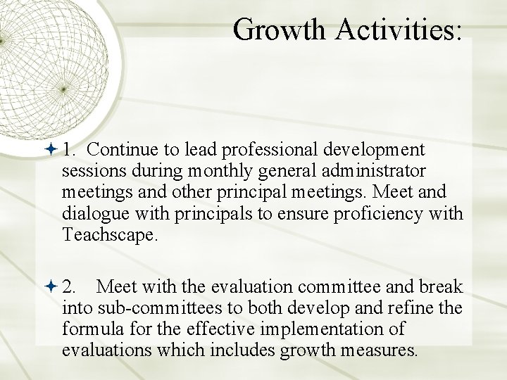 Growth Activities: 1. Continue to lead professional development sessions during monthly general administrator meetings