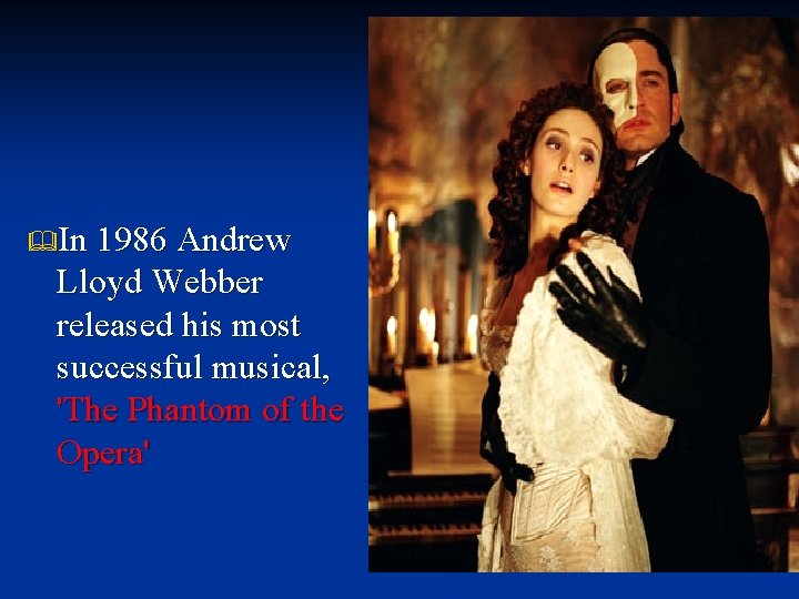  In 1986 Andrew Lloyd Webber released his most successful musical, 'The Phantom of