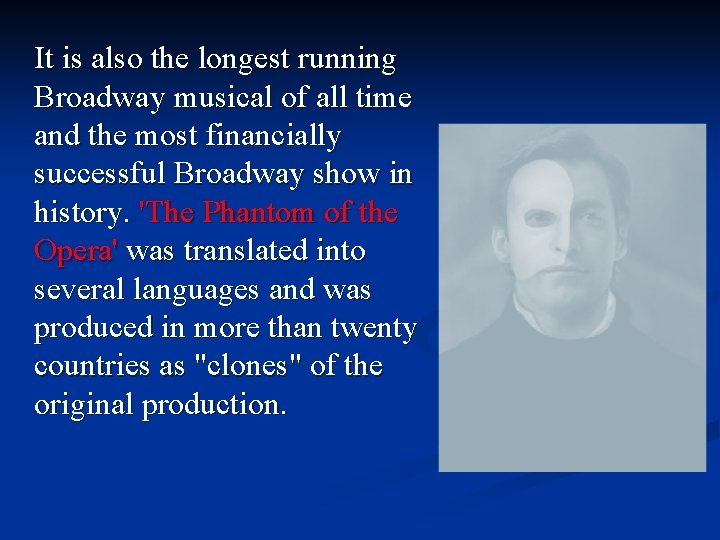 It is also the longest running Broadway musical of all time and the most