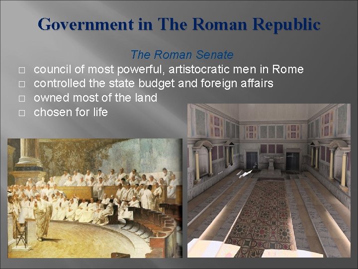 Government in The Roman Republic � � The Roman Senate council of most powerful,