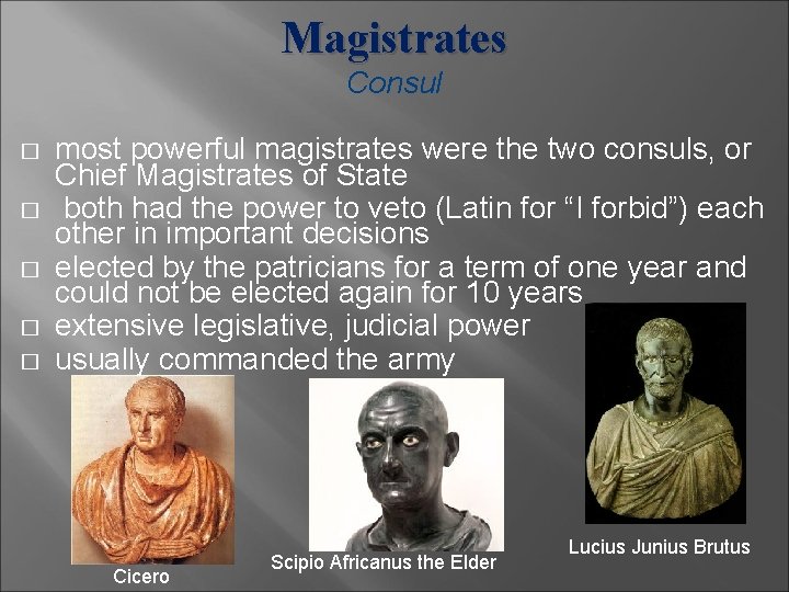 Magistrates Consul � � � most powerful magistrates were the two consuls, or Chief
