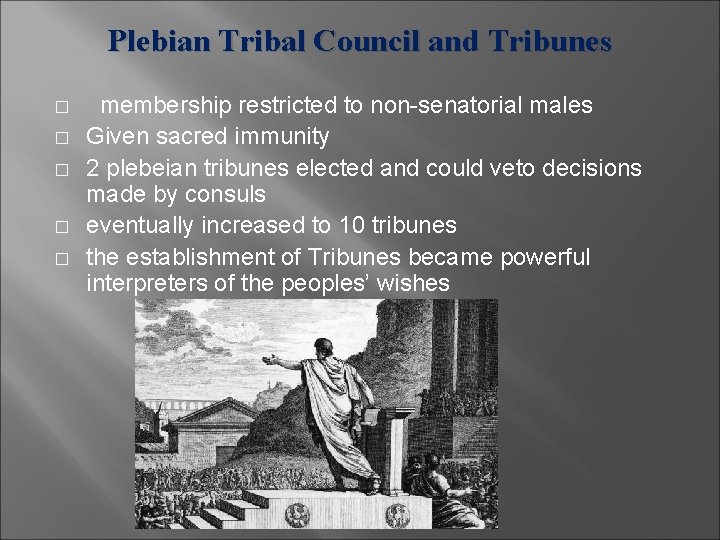 Plebian Tribal Council and Tribunes � � � membership restricted to non-senatorial males Given