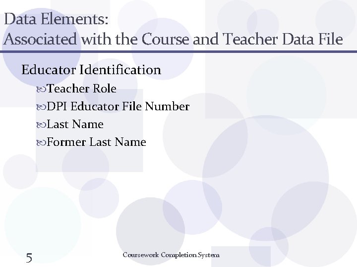 Data Elements: Associated with the Course and Teacher Data File Educator Identification Teacher Role