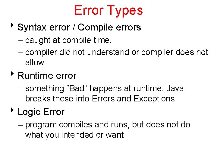 Error Types 8 Syntax error / Compile errors – caught at compile time. –