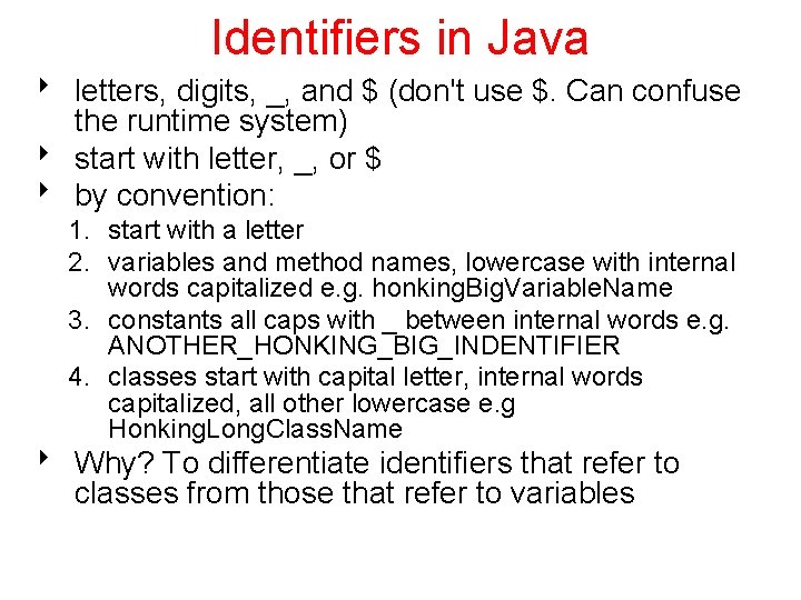 Identifiers in Java 8 letters, digits, _, and $ (don't use $. Can confuse