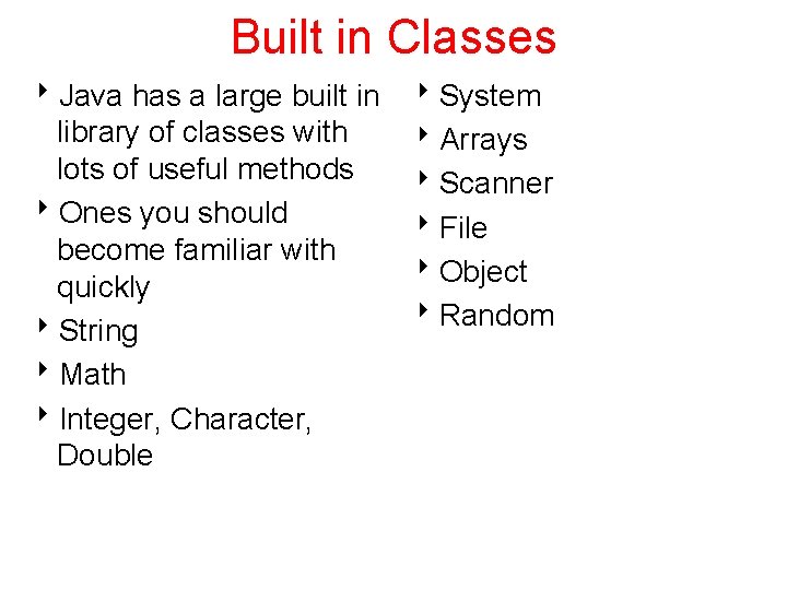 Built in Classes 8 Java has a large built in library of classes with