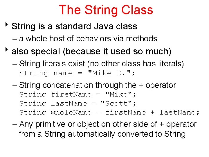 The String Class 8 String is a standard Java class – a whole host