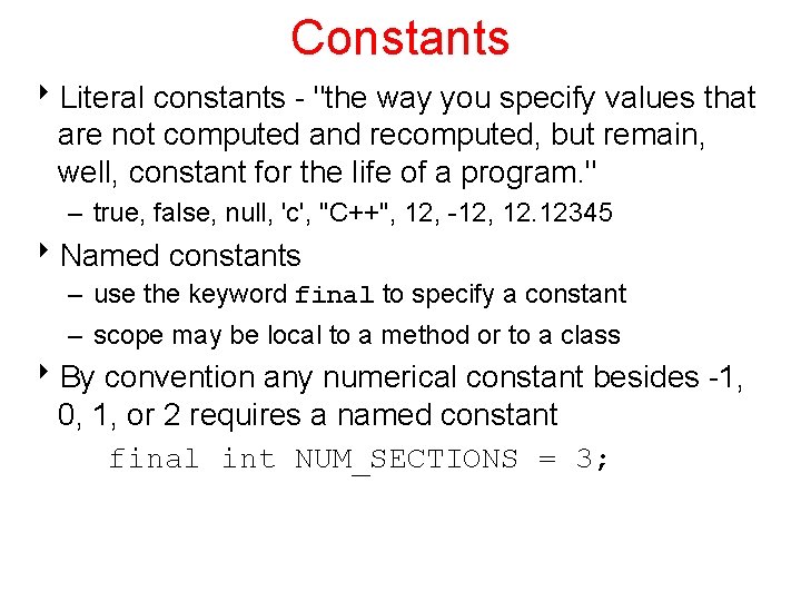 Constants 8 Literal constants - "the way you specify values that are not computed