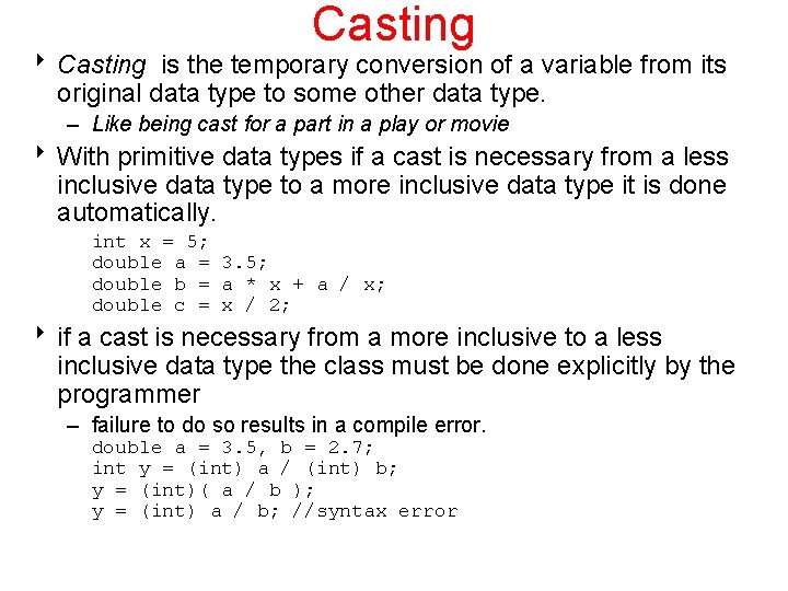Casting 8 Casting is the temporary conversion of a variable from its original data
