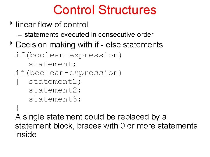 Control Structures 8 linear flow of control – statements executed in consecutive order 8